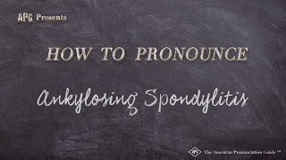 How to Pronounce Ankylosing Spondylitis Real Life Examples [upl. by Anaic739]