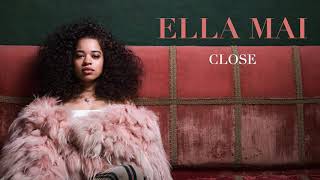 Ella Mai – Close Audio [upl. by Horatius358]