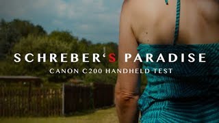 Canon C200 Test Short Film  SCHREBERS PARADISE  handheld test [upl. by Kyre563]