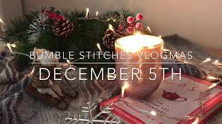 Bumble Stitches Vlogmas  December 5th [upl. by Ycnuahc893]