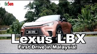 Motoring  Lexus LBX  First Drive in Malaysia [upl. by Leviram]