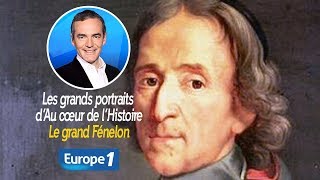 Les grands portraits d’Au cœur de l’Histoire Le grand Fénelon [upl. by Monah]