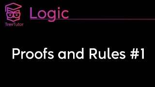 Logic Proofs and Rules 1 [upl. by Rento]