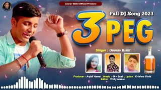 3Peg  3पैग latest new Kumauni DJ song2023 Gaurav Bisht  Uttarakhandi Song [upl. by Rehpetsirhc355]