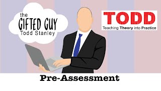 Todd Talks  PreAssessment [upl. by Nnaeilsel]