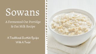 sowans sowens traditional scottish oat porridge fermented oat milk [upl. by Aihcropal]