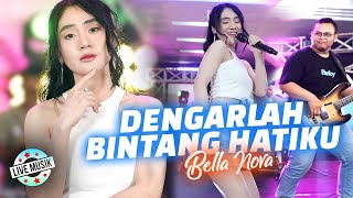 Bella Nova  Dengarlah Bintang Hatiku Live Music [upl. by Hpseoj]