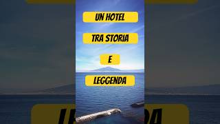 Sorrento Bellevue Syrene un hotel tra storia e leggenda sorrento storia hotel shorts perte [upl. by Diandre345]