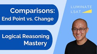 LSAT Logical Reasoning  Comparisons  Causation  End Point vs Change [upl. by Conlan668]