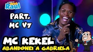 MC KEKEL  quotAbandonei a Gabrielaquot part MC V7  FUNKEIRINHOS  RAUL GIL mov [upl. by Benkley]