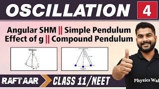 Oscillation 04  Angular SHM l Simple Pendulum l Effect of g l Compound Pendulum I Class11NEET [upl. by Malin703]