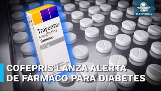 Falsifican medicamentos para diabetes tipo 2 alerta Cofepris [upl. by Celie]