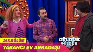 Güldür Güldür Show 168Bölüm  Yabancı Ev Arkadaşı [upl. by Eadrahc]