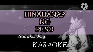 HINAHANAP NG PUSOGLOC 9 KARAOKE [upl. by Ayidan242]