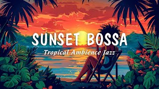 Sunset Time Bossa Nova  Delight Ambience Jazz Melodies for June Summer  BGM Jazz Tropical Music [upl. by Ilojna]