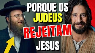 A REAL razão pela qual o povo Judeu REJEITA Jesus Como o Messias REVELADA [upl. by Ibbed]