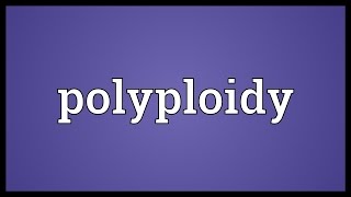 Polyploidy Meaning [upl. by Viva]