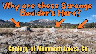 How did These Large Boulders End up in the Middle of this Field Mammoth Lakes California [upl. by Patric627]