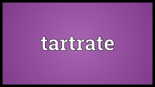 Tartrate Meaning [upl. by Atsirhcal]