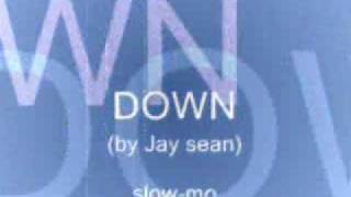 Down By Jay Sean slowmo [upl. by Bahe]