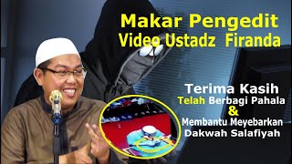 Makar Pengedit Video Ust Firanda  Terimah Kasih Telah Berbagi Pahala [upl. by Eedia921]