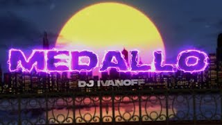 MEDALLO REMIX ⚡ DJ IVANOFF [upl. by Royce]