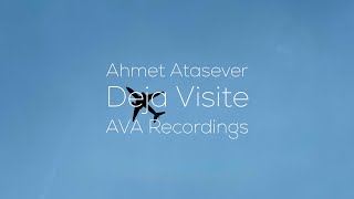 Ahmet Atasever  Deja Visite AVA Recordings [upl. by Redliw979]