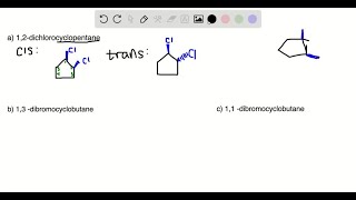 Write structures for the cis and trans isomers of a 12 dichlorocyclopentane and b 13 dibrom… [upl. by Eanar]