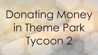 Donating Money in Theme Park Tycoon 2 [upl. by Kristo]