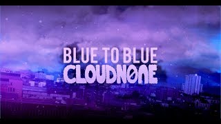 CloudNone  Blue To Blue [upl. by Kronick]