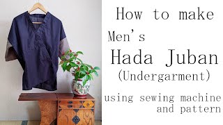 How to make mens Hada Juban undergarment using sewing machine and pattern [upl. by Linden]