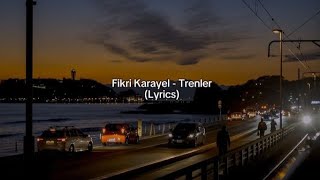 Fikri Karayel  Trenler Lyrics [upl. by Fairweather54]