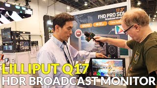 Lilliput Q17 HDR Broadcast Monitor with full DCIP3 coverage [upl. by Bobinette]