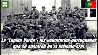 La Legión Verde los voluntarios portugueses que se alistaron en la División Azul By TRU [upl. by Ahsille]