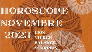 Horoscope Novembre 2023 LionViergeBalanceScorpion Cliquez sur votre Signe en Description [upl. by Derdlim695]