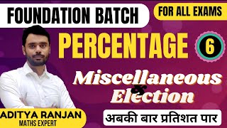 DAY6  Percentage Miscellaneous amp Election   MATHS FOUNDATION COURSE BY ADITYA RANJAN [upl. by Odetta476]