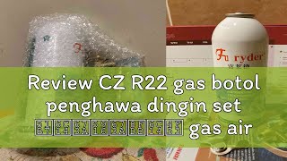 Review CZ R22 gas botol penghawa dingin set 冷气机外机进气体 gas airconditioner chilleropener gas bottle [upl. by Eedoj715]