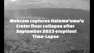 TimeLapse Halemaumau Crater floor collapse after September 2023 Kilauea summit eruption [upl. by Donald]