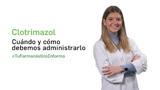 Clotrimazol cuándo y cómo debemos tomarlo  Tu Farmacéutico Informa [upl. by Arym507]