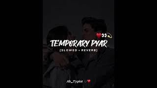 temporary pyar slowed and reverb songs [upl. by Asirehc]