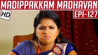 Madippakkam Madhavan  Epi 127  19062014  Kalaignar TV [upl. by Rubel]