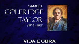 Samuel Coleridge Taylor Vida e Obra [upl. by Eadahc443]