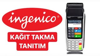 INGENICO KAĞIT TAKMA VE TANITIM [upl. by Auston]