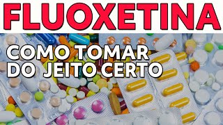 QUAL O JEITO CERTO DE TOMAR A FLUOXETINA PRA QUE SERVE ESSA MEDICAÇÃO [upl. by Ruiz]