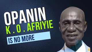 K O AFRIYIE IS GONE GOOD NIGHT OPANIN AFRIYIE  NYAME WAKWAN DOOSO AMPA [upl. by Ahseki]