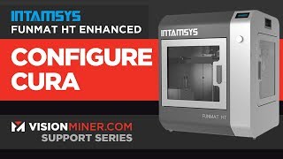 How to Setup CURA Slicer for the Intamsys Funmat HT Enhanced [upl. by Oinigih826]