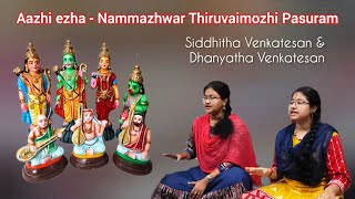 Aazhi ezha  Nammazhwar Thiruvaimozhi Pasuram  Siddhitha Venkatesan  Dhanyatha Venkatesan [upl. by Annav401]