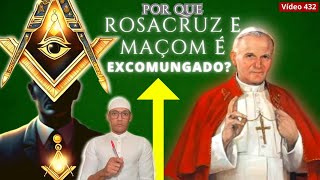 Por que Maçom e Rosacruz é EXCOMUNGADO pela Igreja Católica 432 [upl. by Nnylorac]