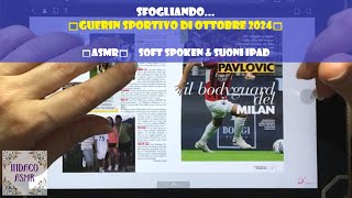 ASMR ITA ♦ Sfogliando Guerin Sportivo di ottobre 2024 ♦ Soft Spoken amp suoni IPad [upl. by Yalc]