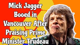 Mick Jagger Booed in Vancouver After Praising Prime Minister Trudeau [upl. by Hacissej]